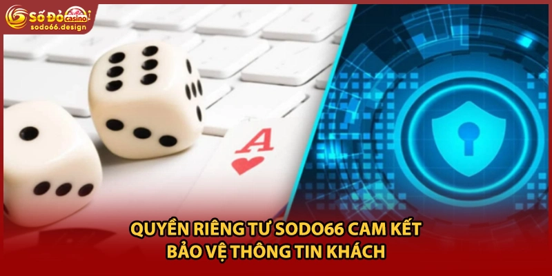 Quyền riêng tư sodo66 cam kết bảo vệ thông tin khách